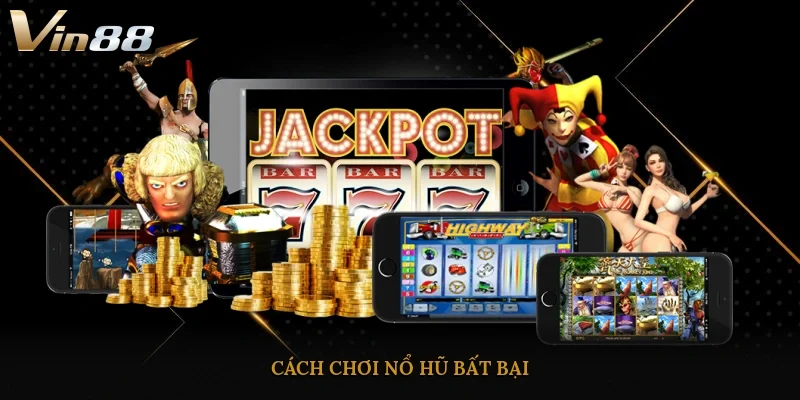 Cách chơi nổ hũ bất bại 