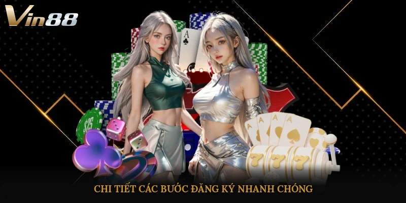 Chi tiết các bước đăng ký nhanh chóng