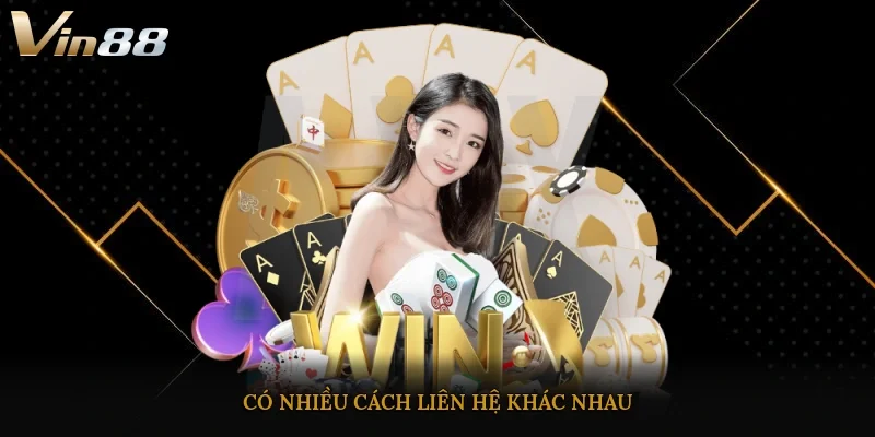 Có nhiều cách liên hệ khác nhau