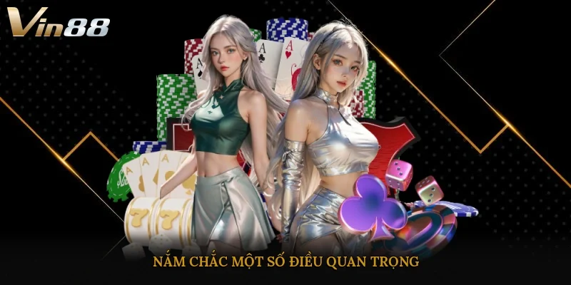 Nắm chắc một số điều quan trọng