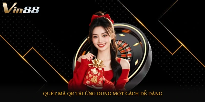 Quét mã QR, tải ứng dụng một cách dễ dàng