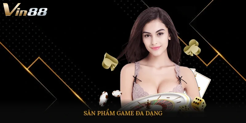 Sản phẩm game đa dạng