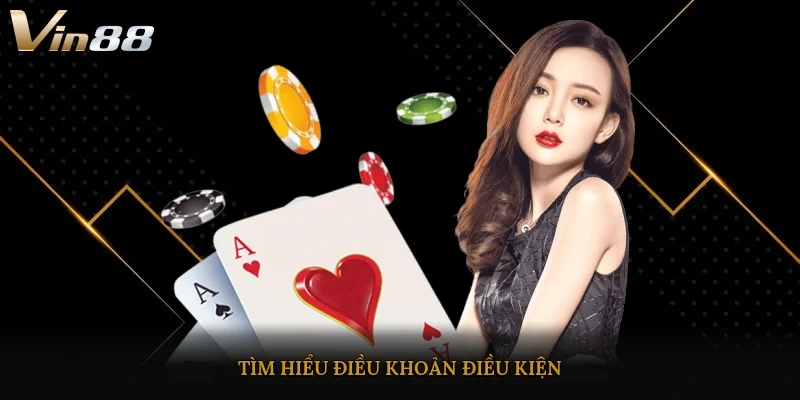 Tìm hiểu điều khoản điều kiện