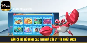 Bắn Cá Nổ Hũ Đỉnh Cao Tại Nhà Cái Uy Tín Nhất 2026