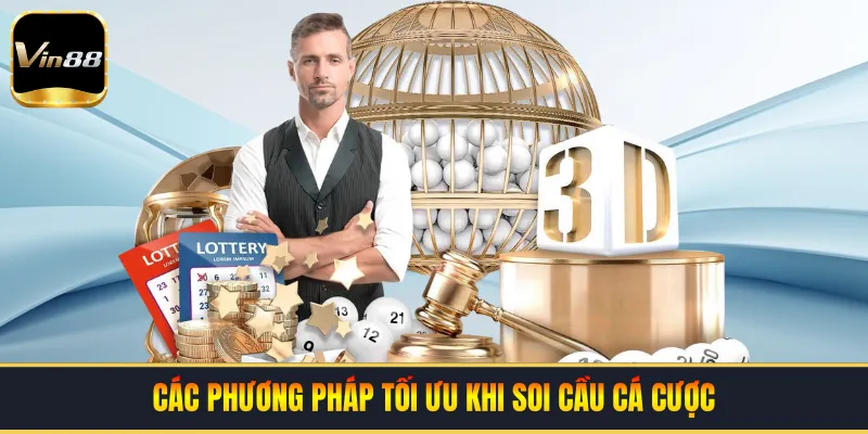 Các phương pháp tối ưu khi soi cầu cá cược