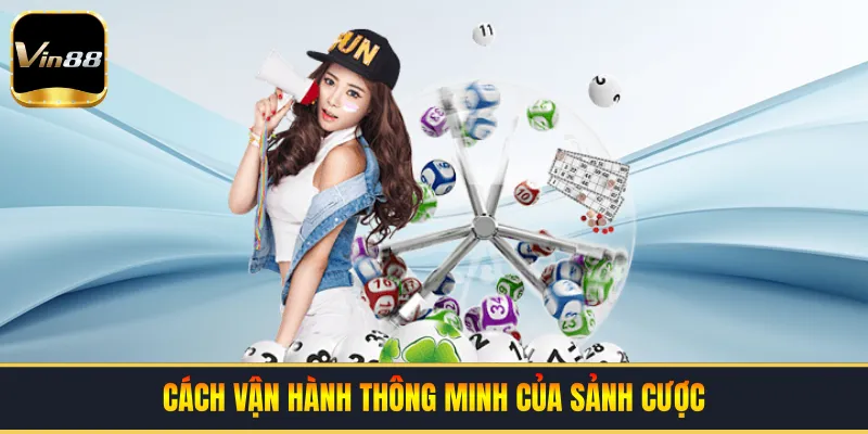 Cách vận hành thông minh của sảnh cược