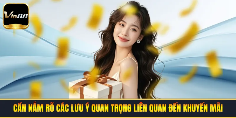 Cần nắm rõ các lưu ý quan trọng liên quan đến khuyến mãi khi tham gia