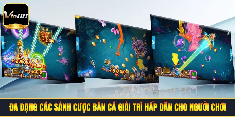 Đa dạng các sảnh cược bắn cá giải trí hấp dẫn cho người chơi