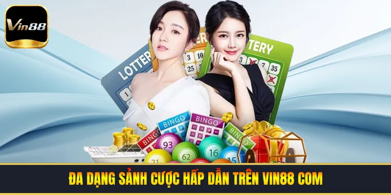 Đa dạng sảnh cược hấp dẫn trên VIN88 COM