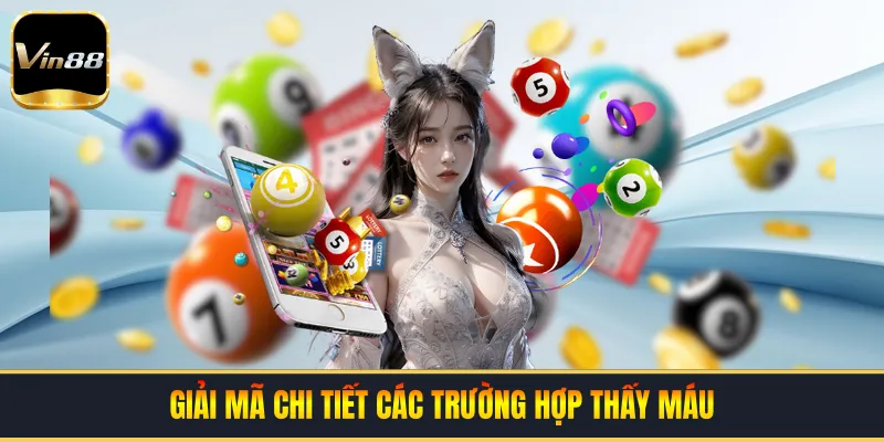 Giải mã chi tiết các trường hợp thấy máu