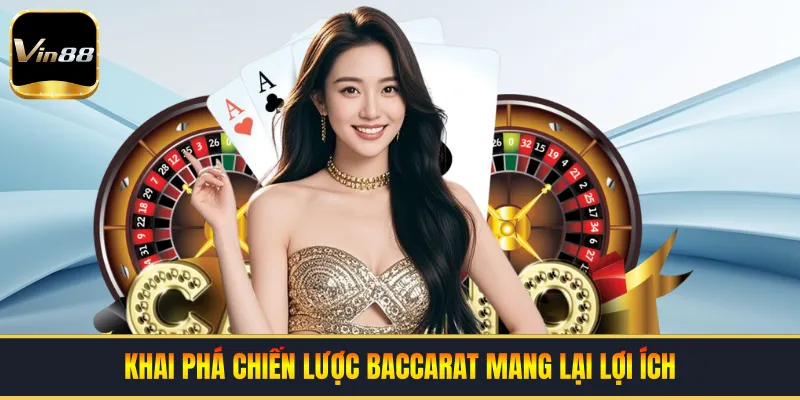 Khai phá chiến lược baccarat mang lại lợi ích
