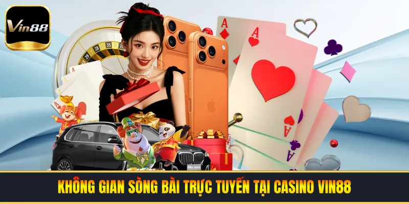 Không gian sòng bài trực tuyến tại casino VIN88