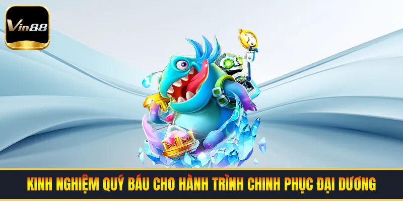 Kinh nghiệm quý báu cho hành trình chinh phục đại dương