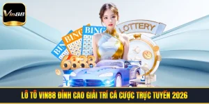 Lô Tô VIN88 | Đỉnh Cao Giải Trí Cá Cược Trực Tuyến 2026