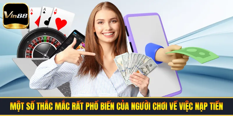 Một số thắc mắc rất phổ biến của người chơi về việc nạp tiền