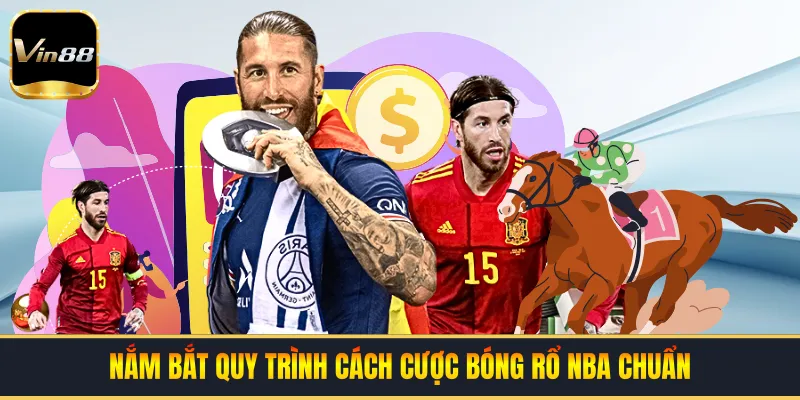 Nắm bắt quy trình cách cược bóng rổ NBA chuẩn