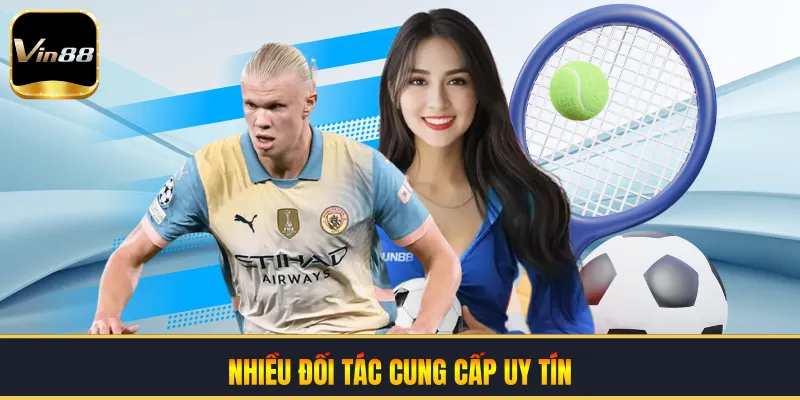 Nhiều đối tác cung cấp uy tín