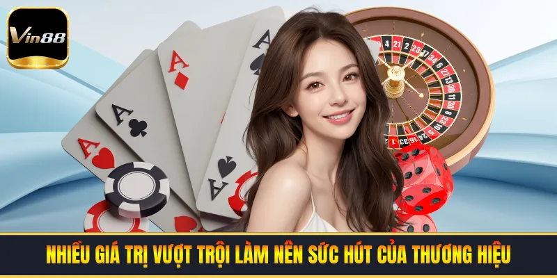 Nhiều giá trị vượt trội làm nên sức hút của thương hiệu
