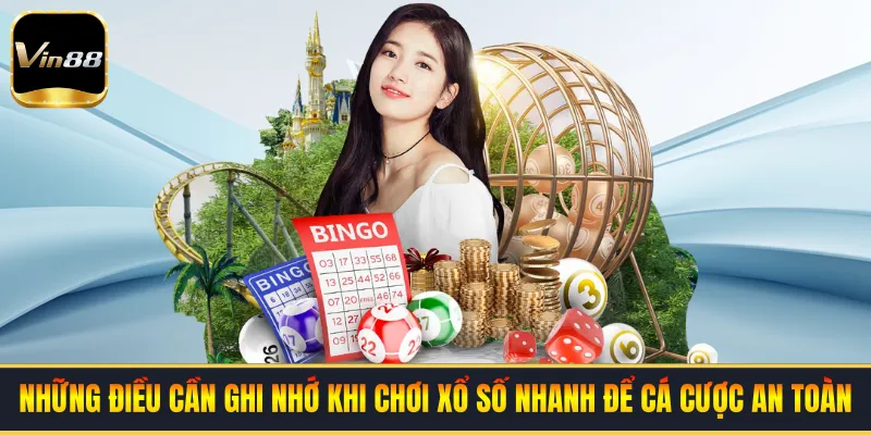 Những điều cần ghi nhớ khi chơi xổ số nhanh để cá cược an toàn