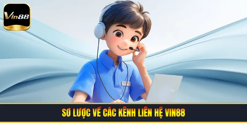 Sơ lược về các kênh liên hệ VIN88
