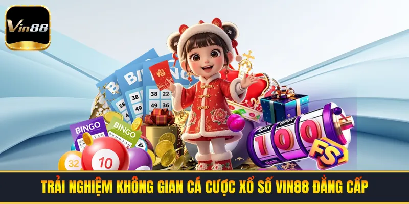 Trải nghiệm không gian cá cược xổ số VIN88 đẳng cấp