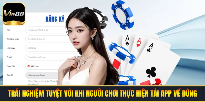 Trải nghiệm tuyệt vời khi người chơi thực hiện tải app về dùng