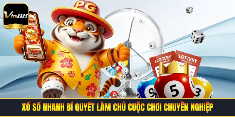 Xổ Số Nhanh | Bí Quyết Làm Chủ Cuộc Chơi Chuyên Nghiệp